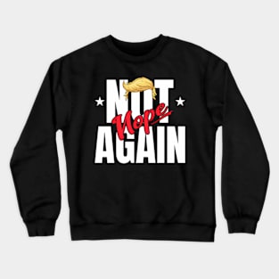 Nope Not Again Trump Hair Never Trump Crewneck Sweatshirt